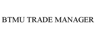 BTMU TRADE MANAGER