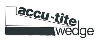 ACCU-TITE WEDGE