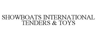 SHOWBOATS INTERNATIONAL TENDERS & TOYS