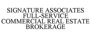 SIGNATURE ASSOCIATES FULL-SERVICE COMMERCIAL REAL ESTATE BROKERAGE