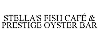 STELLA'S FISH CAFE & PRESTIGE OYSTER BAR