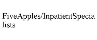 FIVEAPPLES/INPATIENTSPECIALISTS
