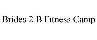BRIDES 2 B FITNESS CAMP