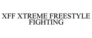 XFF XTREME FREESTYLE FIGHTING