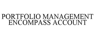 PORTFOLIO MANAGEMENT ENCOMPASS ACCOUNT