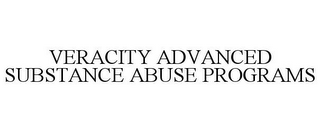 VERACITY ADVANCED SUBSTANCE ABUSE PROGRAMS
