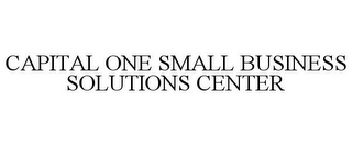 CAPITAL ONE SMALL BUSINESS SOLUTIONS CENTER