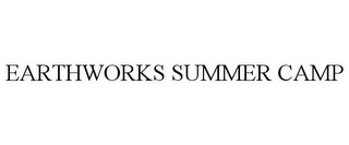 EARTHWORKS SUMMER CAMP