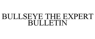 BULLSEYE THE EXPERT BULLETIN