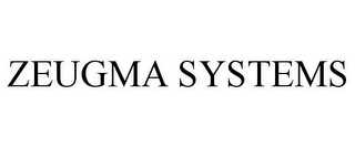 ZEUGMA SYSTEMS