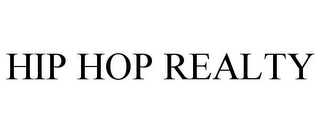 HIP HOP REALTY