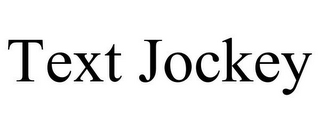 TEXT JOCKEY