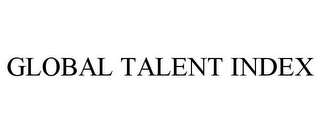 GLOBAL TALENT INDEX