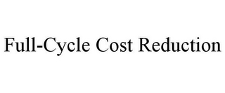 FULL-CYCLE COST REDUCTION