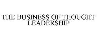 THE BUSINESS OF THOUGHT LEADERSHIP