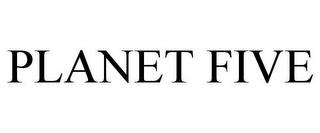 PLANET FIVE