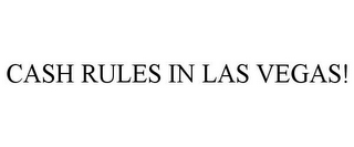 CASH RULES IN LAS VEGAS!