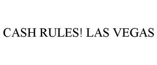 CASH RULES! LAS VEGAS