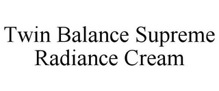 TWIN BALANCE SUPREME RADIANCE CREAM