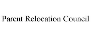 PARENT RELOCATION COUNCIL