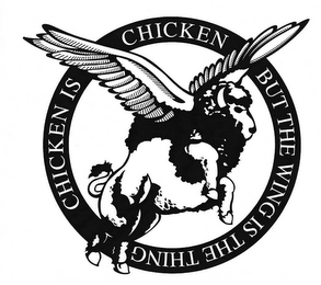 CHICKEN IS CHICKEN BUT THE WING IS THE THING