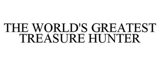 THE WORLD'S GREATEST TREASURE HUNTER