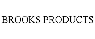 BROOKS PRODUCTS