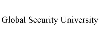 GLOBAL SECURITY UNIVERSITY