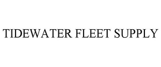 TIDEWATER FLEET SUPPLY