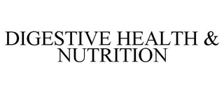 DIGESTIVE HEALTH & NUTRITION