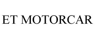 ET MOTORCAR