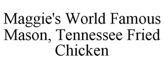 MAGGIE'S WORLD FAMOUS MASON, TENNESSEE FRIED CHICKEN