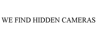 WE FIND HIDDEN CAMERAS