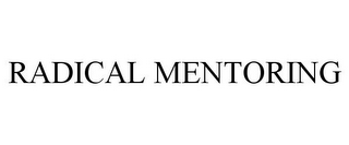 RADICAL MENTORING