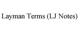 LAYMAN TERMS (LJ NOTES)