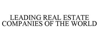 LEADING REAL ESTATE COMPANIES OF THE WORLD