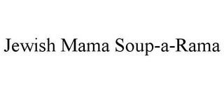 JEWISH MAMA SOUP-A-RAMA