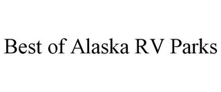 BEST OF ALASKA RV PARKS