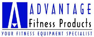 A ADVANTAGE FITNESS PRODUCTS YOUR FITNESS EQUIPMENT SPECIALIST