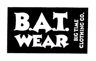 B.A.T. WEAR BIG TIME CLOTHING CO.