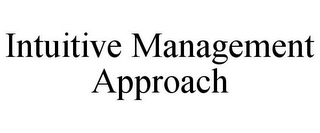 INTUITIVE MANAGEMENT APPROACH