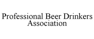 PROFESSIONAL BEER DRINKERS ASSOCIATION