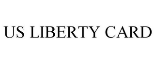 US LIBERTY CARD