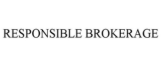 RESPONSIBLE BROKERAGE