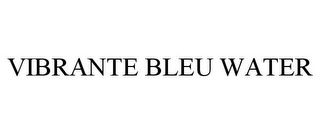 VIBRANTE BLEU WATER