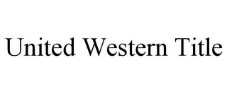 UNITED WESTERN TITLE