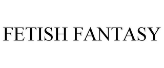 FETISH FANTASY