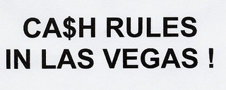 CA$H RULES IN LAS VEGAS !