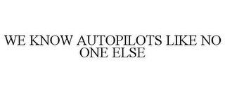 WE KNOW AUTOPILOTS LIKE NO ONE ELSE