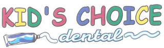 KID'S CHOICE DENTAL